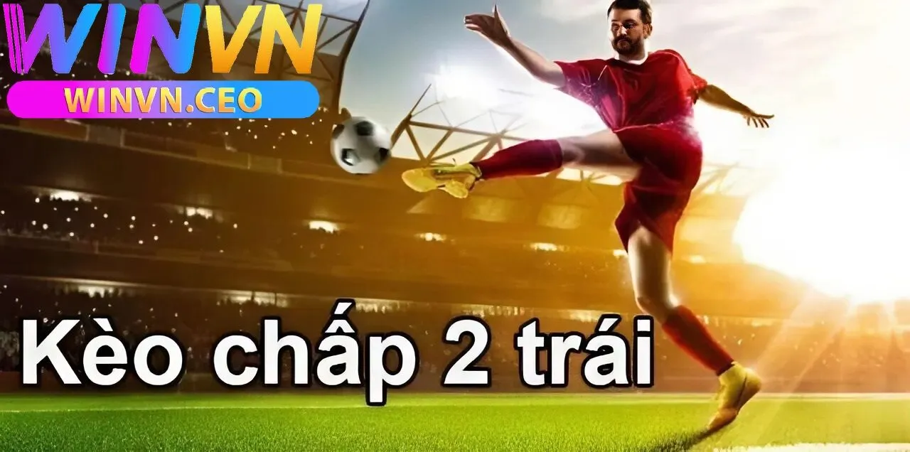 Kèo Chấp 2 Trái winvn Là Gì?