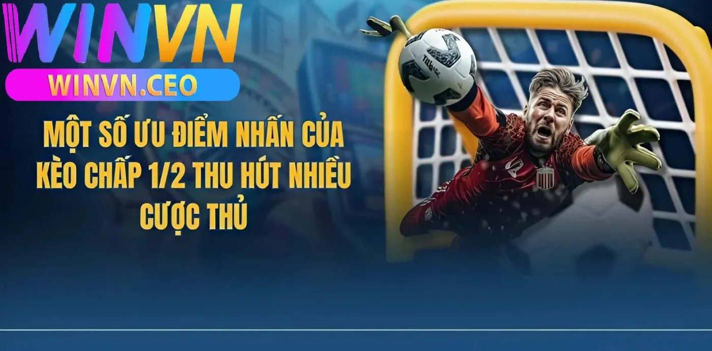 Ưu là Nhược Điểm Của Kèo Chấp ½ winvn