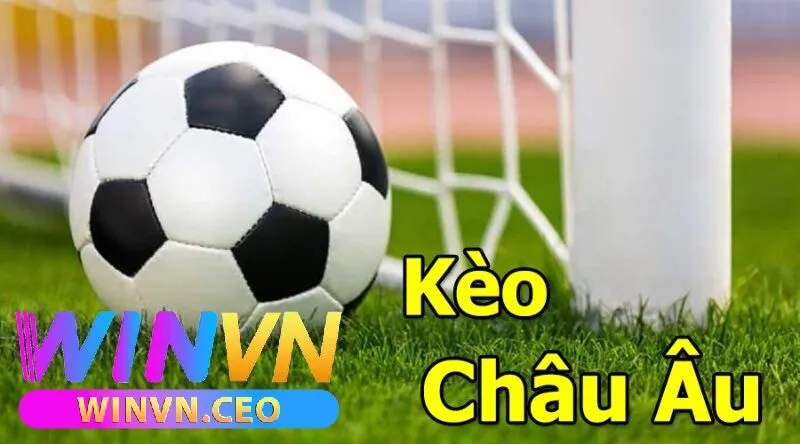 Kèo Châu Âu Winvn Là Gì?