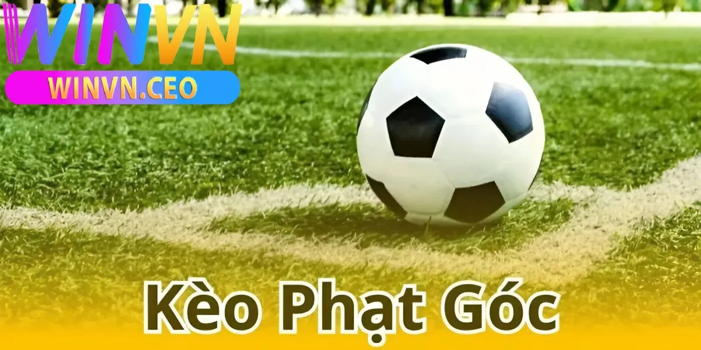 Vì sao nên chọn kèo phạt góc Winvnn?
