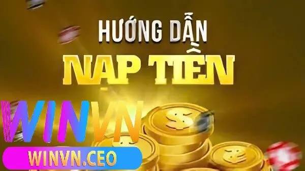 Nạp Tiền Winvn 2 Hướng dẫn từng bước nạp tiền Winvn