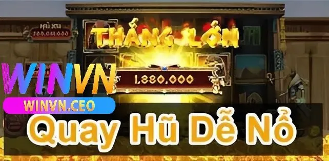 Các trò chơi nổ hũ Winvn nổi bật hiện nay